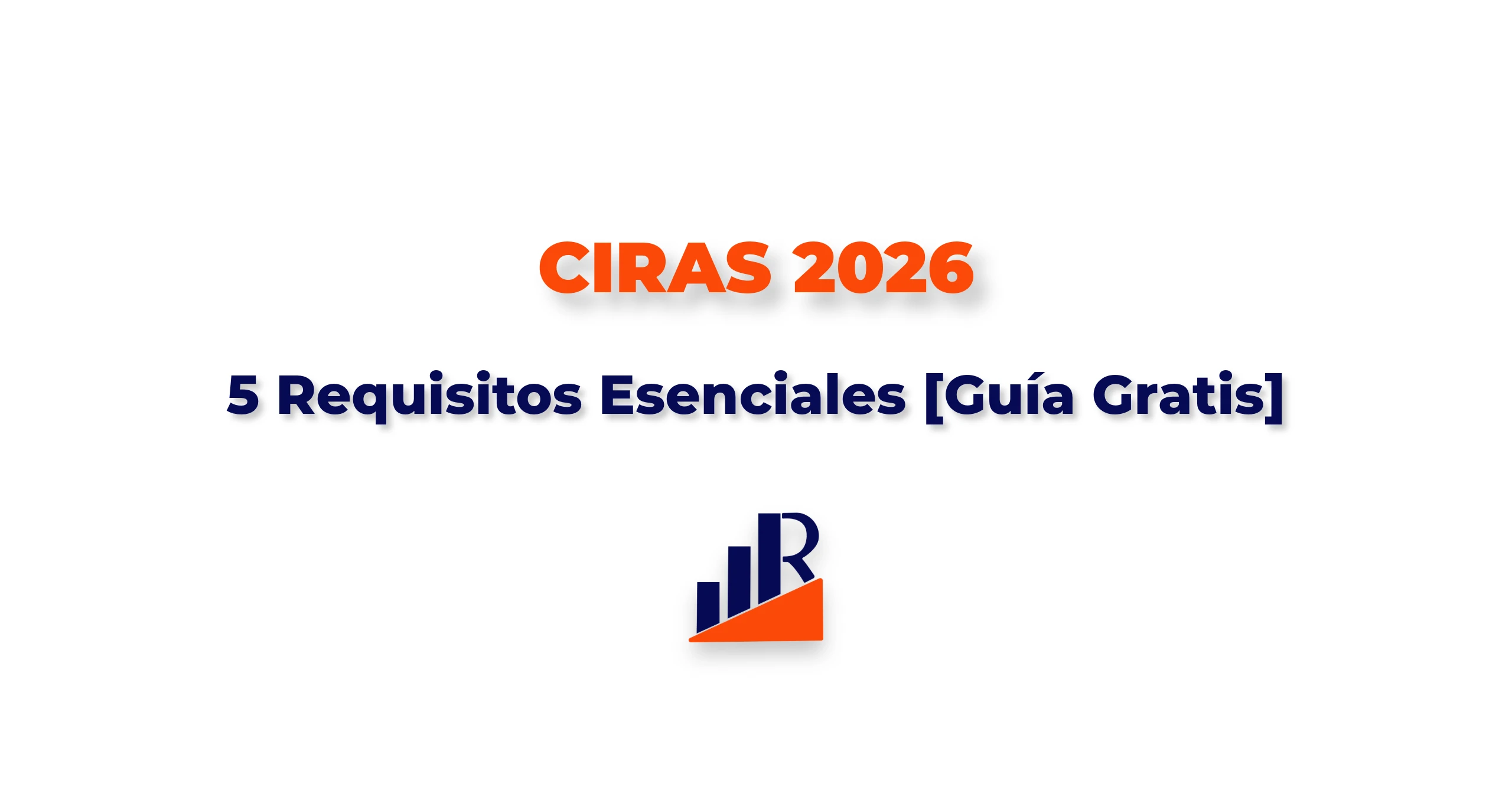 CIRAS 2026: 5 Requisitos Esenciales [Guía Gratis]