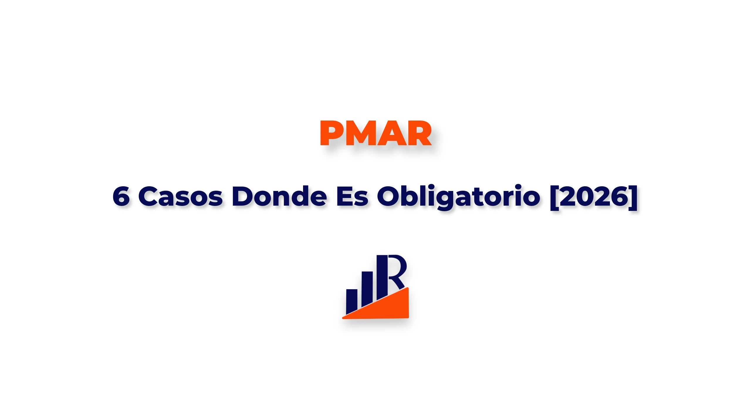 PMAR: 6 Casos Donde Es Obligatorio [2026]