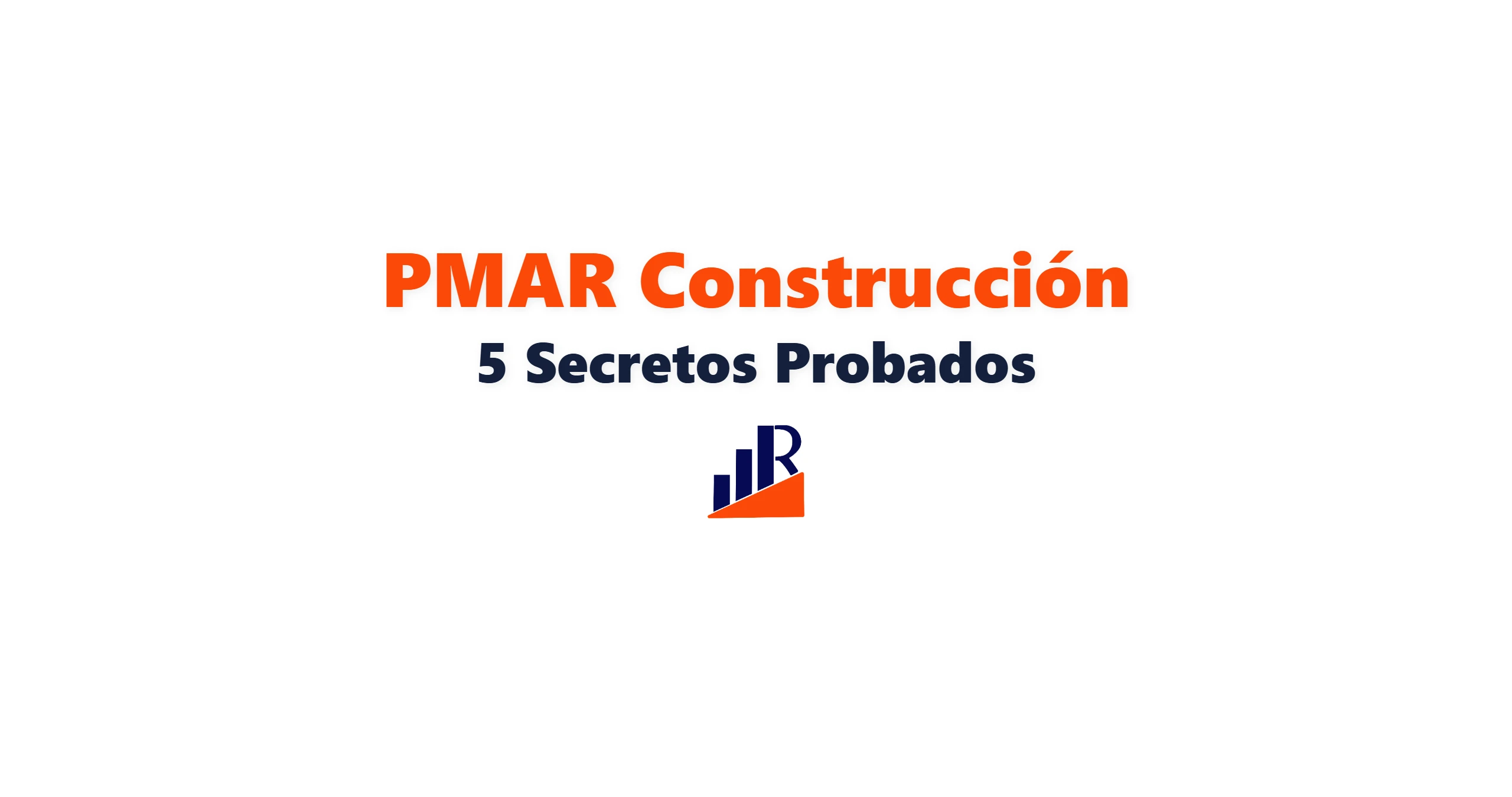 PMAR Construccion: 5 Secretos Probados