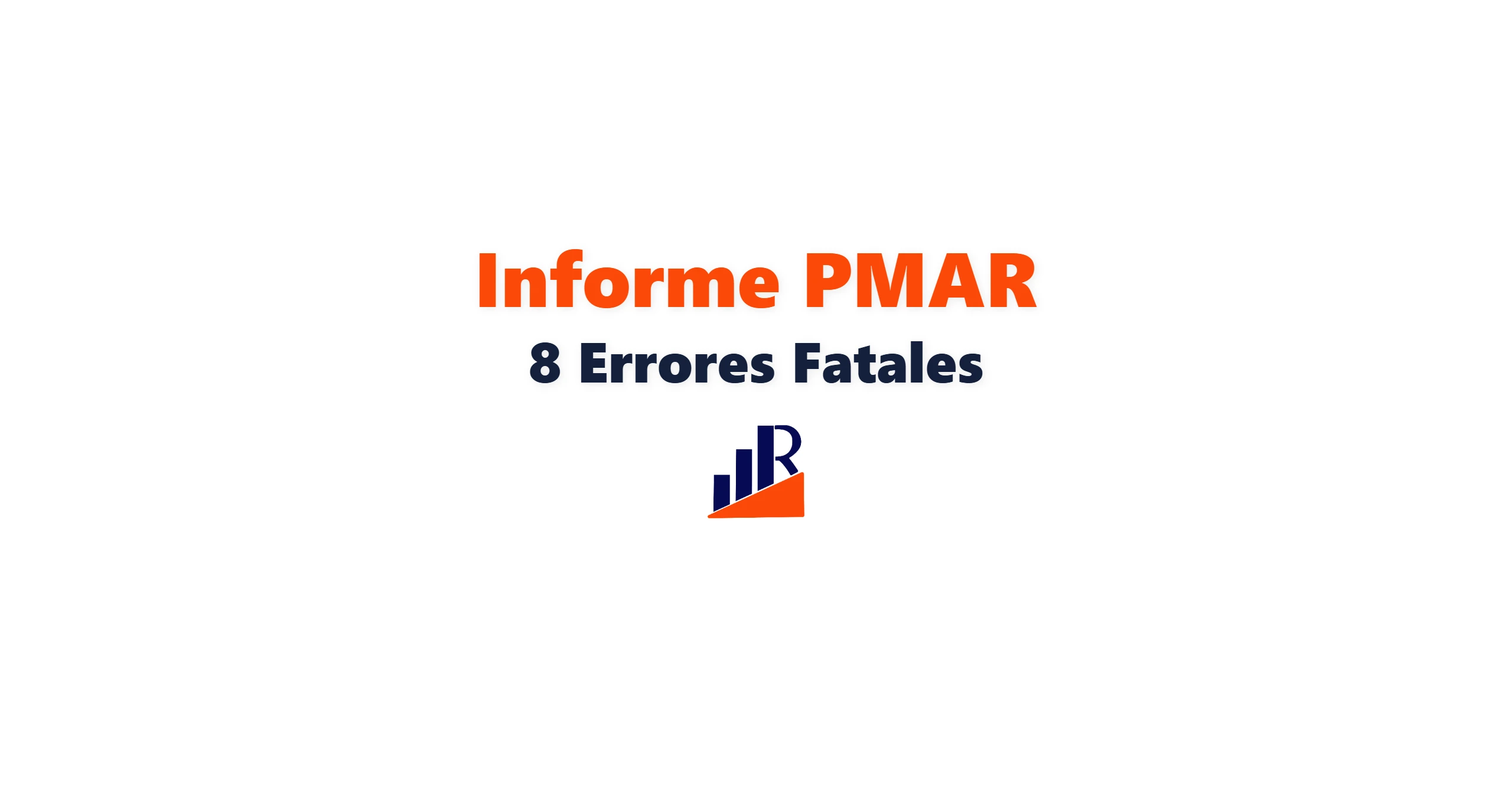 Informe PMAR: 8 Errores Fatales a Evitar
