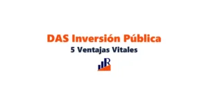 DAS Inversión Publica: 5 Ventajas Probadas