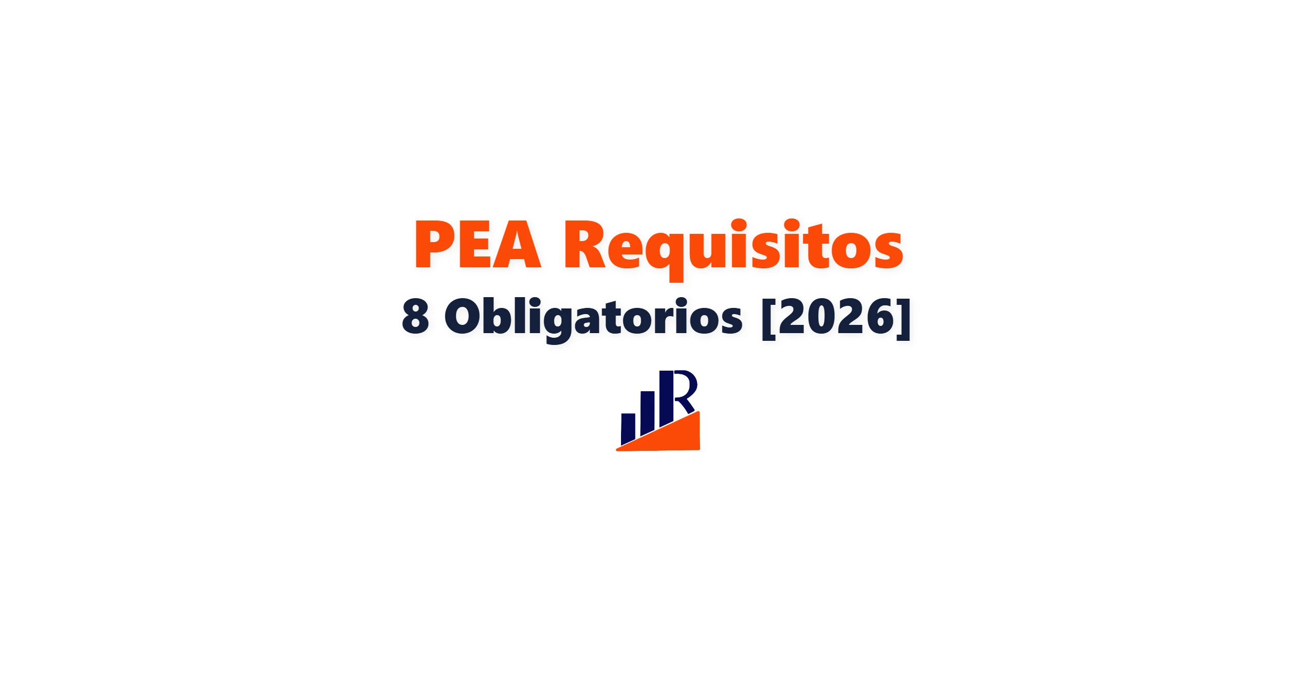 PEA: 8 Requisitos Obligatorios [Guia 2026]